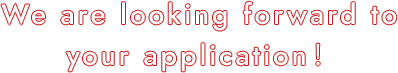 We are looking forward to your application!